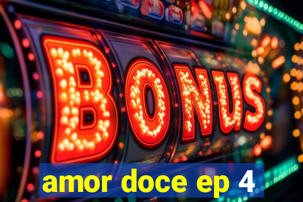 amor doce ep 4